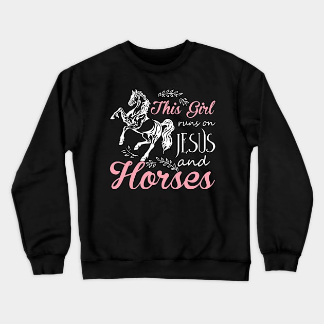 This Girl Runs On Jesus And Horses T Shirt Horse Riding Gift Crewneck Sweatshirt by williamarmin